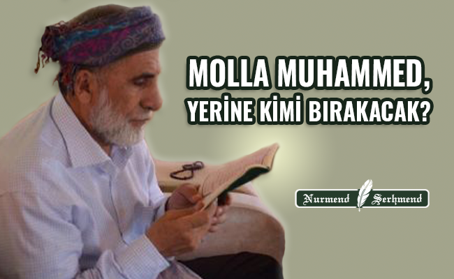 MOLLA MUHAMMED, YERİNE KİMİ BIRAKACAK?